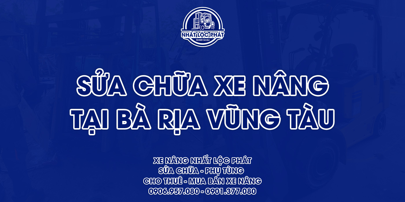 sửa chữa xe nâng bà rịa, vũng tàu