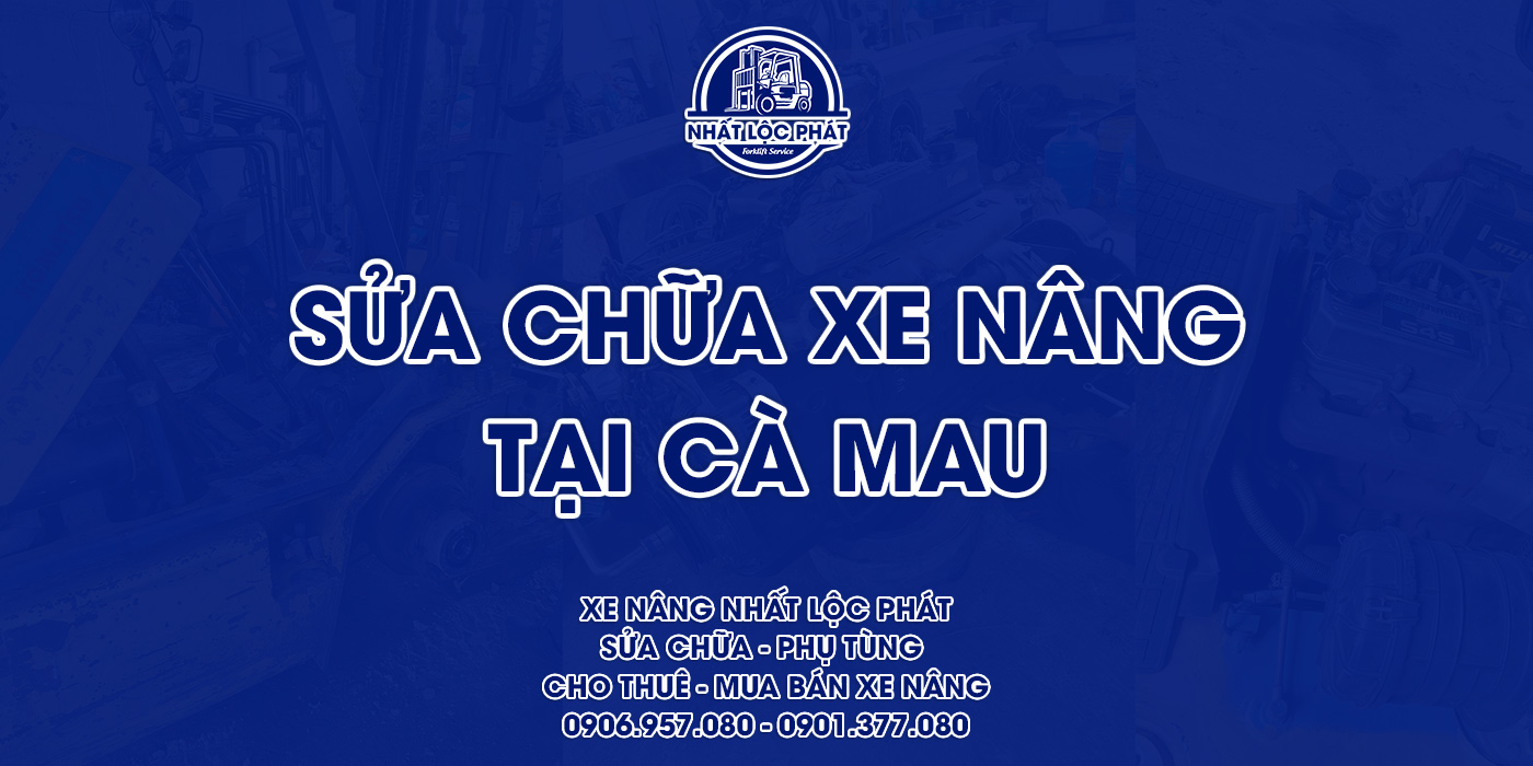 sửa chữa xe nâng cà mau