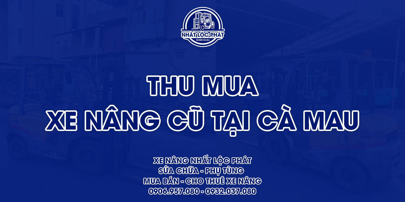 thu mua xe nâng cũ cà mau