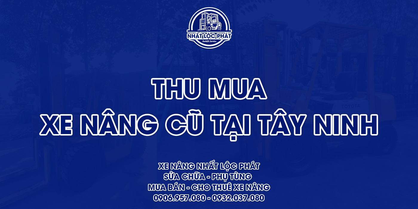thu mua xe nâng cũ tây ninh