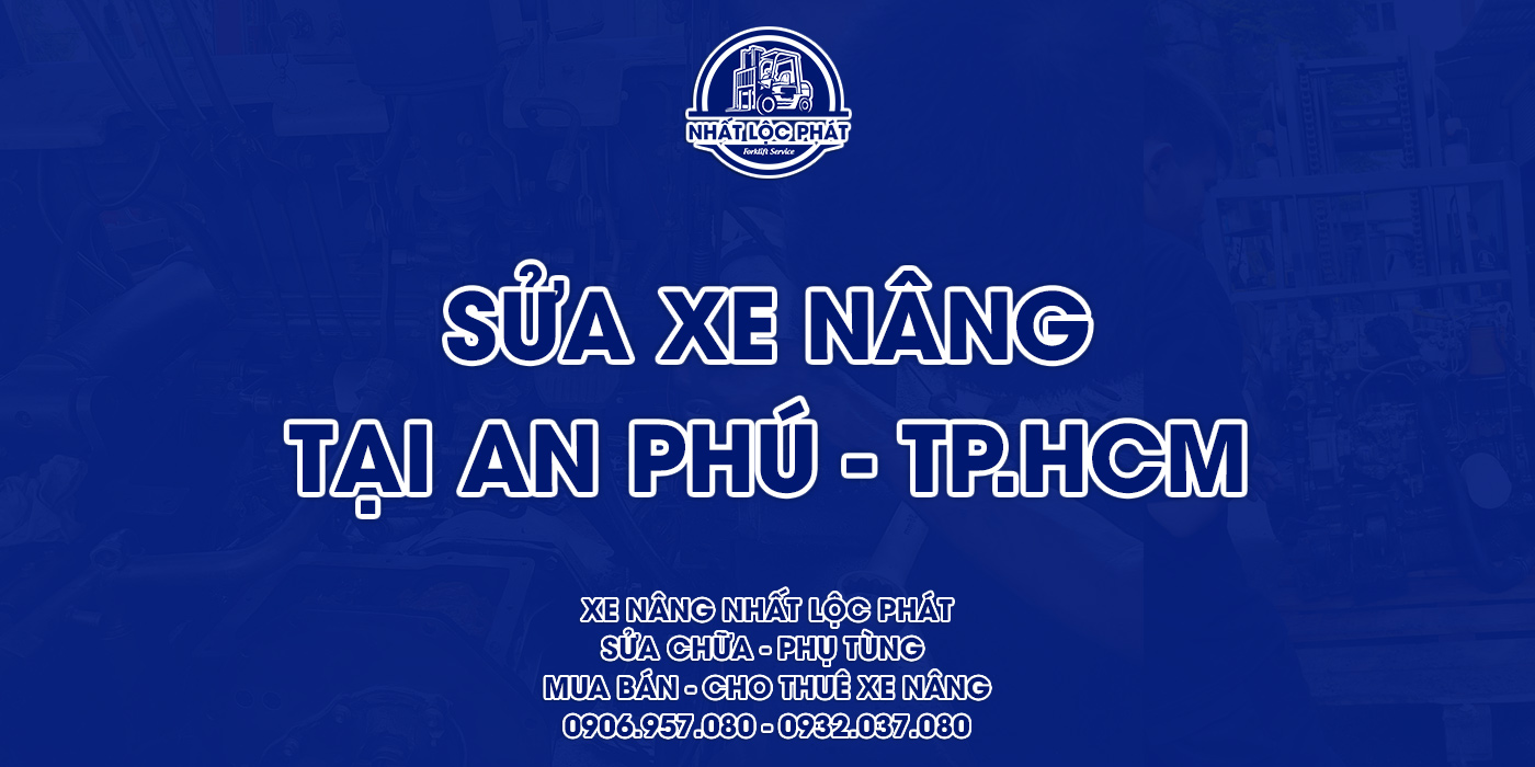 sửa chữa xe nâng an phú